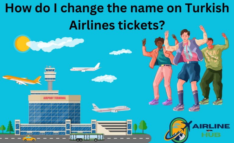 How do I change the name on Turkish Airlines tickets?